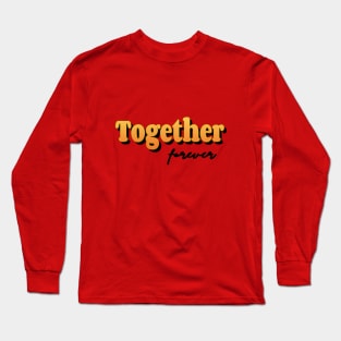 Together forever Long Sleeve T-Shirt